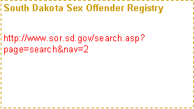 Text Box: South Dakota Sex Offender Registryhttp://www.sor.sd.gov/search.asp?page=search&nav=2